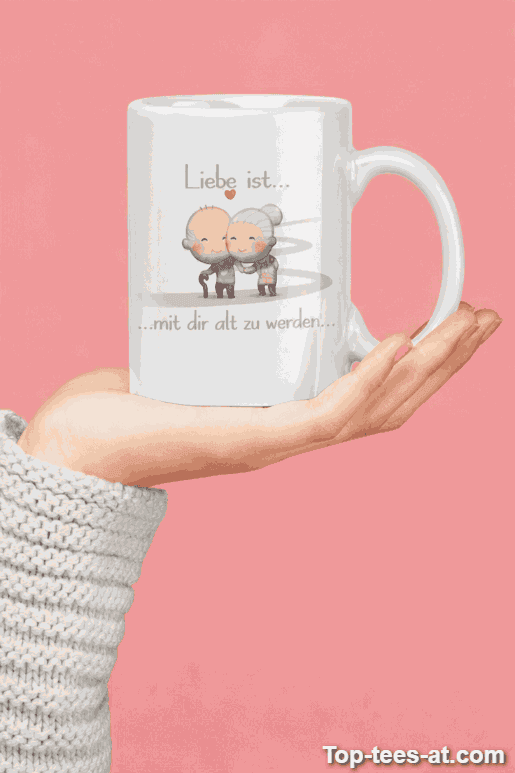 Lustige Tasse Liebe ist mit dir alt werden