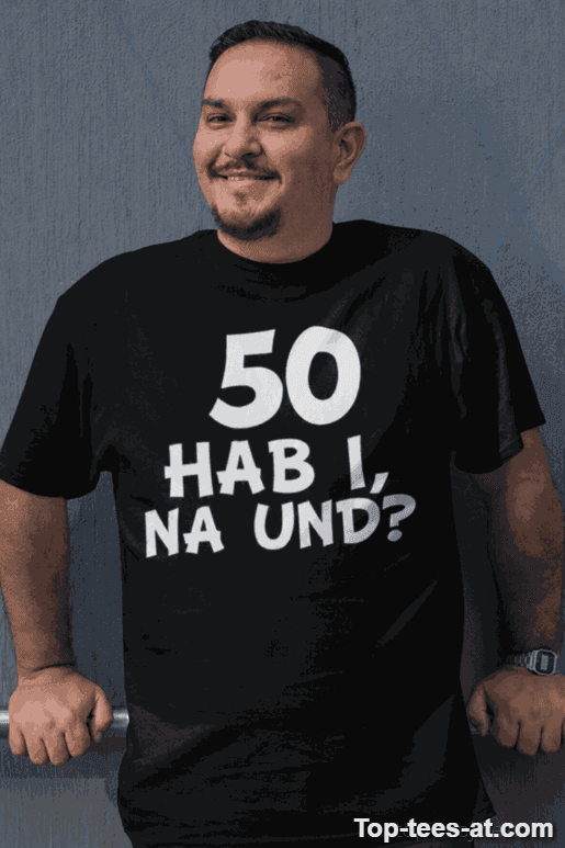 Lustiges T-Shirt 50 hab i na und